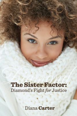 The Sister Factor: Diamond's Fight for Justice - Carter, Diana, and Allen, Michelle (Cover design by)