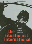 The Situationist International: A User's Guide