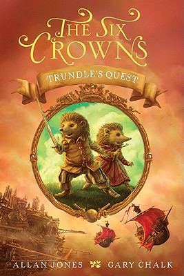 The Six Crowns: Trundle's Quest - Jones, Allan