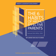 The Six Habits of Highly Effective Parents: In Not Leaving the Child to Chance