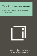 The Six Schizophrenias: Reaction Patterns in Children and Adults