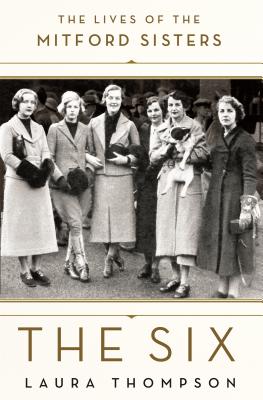 The Six: The Lives of the Mitford Sisters - Thompson, Laura