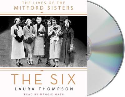 The Six: The Lives of the Mitford Sisters - Thompson, Laura, and Mash, Maggie (Read by)