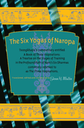 The Six Yogas of Naropa: Tsongkhapa's Commentary Entitled a Book of Three Inspirations: A Treatise on the Stages of Training in the Profound Path of Naro's Six Dharmas