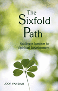 The Sixfold Path: Six Simple Exercises for Spiritual Development