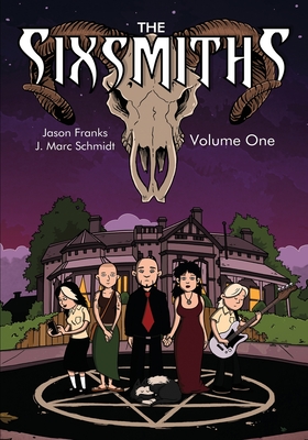 The Sixsmiths: Volume 1 - Franks, Jason