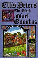The Sixth Cadfael Omnibus: The Heretic's Apprentice, the Potter's Field, the Summer of the Danes