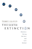The Sixth Extinction: Journeys Among the Lost and Left Behind - Glavin, Terry
