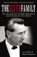 The Sixth Family: The Collapse of the New York Mafia and the Rise of Vito Rizzuto - Lamothe, Lee, and Humphreys, Adrian