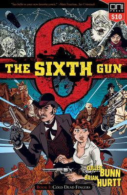 The Sixth Gun Vol. 1: Cold Dead Fingersvolume 1 - Bunn, Cullen