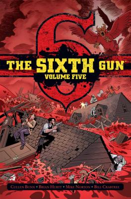 The Sixth Gun Vol. 5: Deluxe Editionvolume 5 - Bunn, Cullen, and Hurtt, Brian (Illustrator), and Norton, Mike (Illustrator)