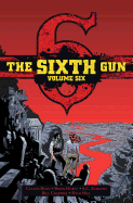 The Sixth Gun Vol. 6: Deluxe Editionvolume 6