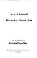 The Sixth Patriarch's Dharma Jewel Platform Sutra, with the Commentary of Tripitaka Master Hua [Translated from the Chinese by the Buddhist Text Translation Society]