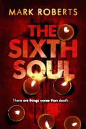 The Sixth Soul: Brilliant Page Turner - A Dark Serial Killer Thriller with a Twist
