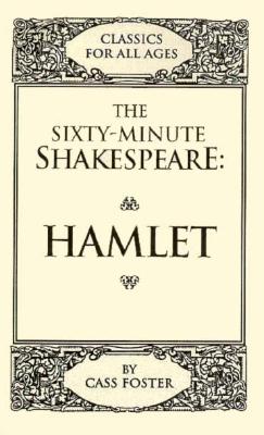 The Sixty-Minute Shakespeare--Hamlet - Foster, Cass, and Howey, Paul M (Editor)