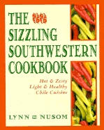 The Sizzling Southwestern Cookbook: Hot and Zesty Light and Healthy Chile Cuisine