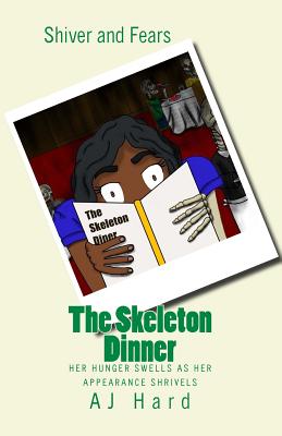 The Skeleton Dinner: Her hunger swells as her appearance shrivels - Hard, Aj