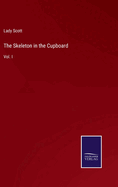 The Skeleton in the Cupboard: Vol. I