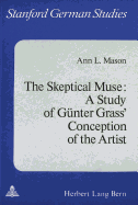 The Skeptical Muse: A Study of Guenter Grass' Conception of the Artist