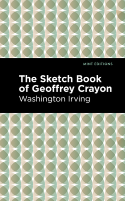 The Sketch-Book of Geoffrey Crayon - Irving, Washington, and Editions, Mint (Contributions by)