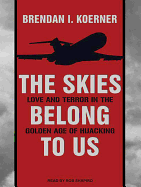 The Skies Belong to Us: Love and Terror in the Golden Age of Hijacking