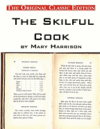 The Skilful Cook, by Mary Harrison - The Original Classic Edition - Harrison, Mary