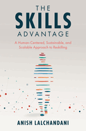 The Skills Advantage: A Human-Centered, Sustainable, and Scalable Approach to Reskilling