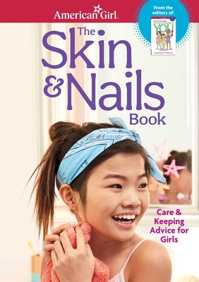 The Skin & Nails Book: Care & Keeping Advice for Girls - Anton, Carrie