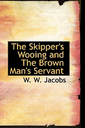 The Skipper's Wooing and the Brown Man's Servant
