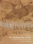 The Skulking Way of War: Technology and Tactics Among the New England Indians