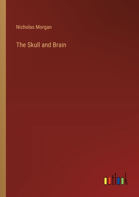 The Skull and Brain - Morgan, Nicholas