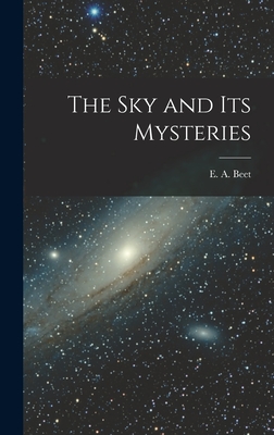 The Sky and Its Mysteries - Beet, E A (Ernest Agar) (Creator)