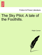 The Sky Pilot. a Tale of the Foothills. - Connor, Ralph