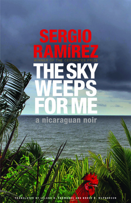 The Sky Weeps for Me - Ramirez, Sergio, and Chambers, Leland (Translated by)