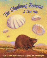 The Skydiving Beavers: A True Tale: A True Tale