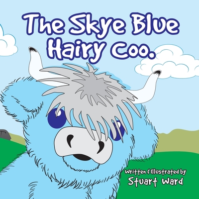 The Skye Blue Hairy Coo - Ward, Stuart