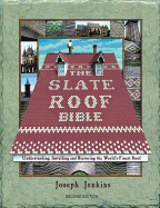 The Slate Roof Bible: Understanding, Installing, and Restoring the World's Finest Roof, 2nd Edition