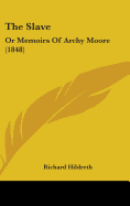 The Slave: Or Memoirs of Archy Moore (1848)