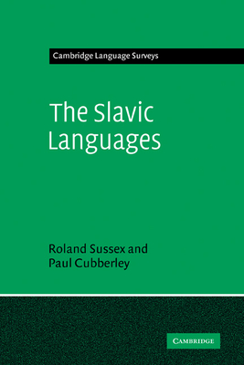 The Slavic Languages - Sussex, Roland, and Cubberley, Paul