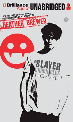 The Slayer Chronicles: First Kill - Brewer, Heather, and Cendese, Alexander (Read by)