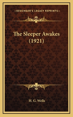 The Sleeper Awakes (1921) - Wells, H G