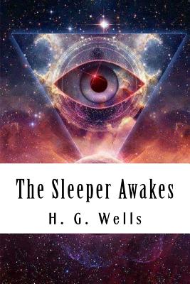 The Sleeper Awakes - Wells, H G