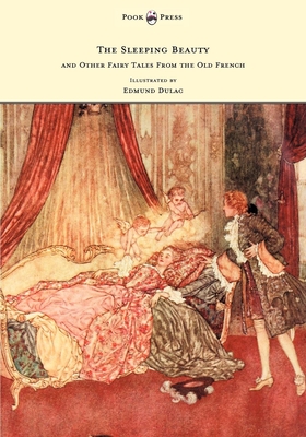 The Sleeping Beauty and Other Fairy Tales from the Old French - Illustrated by Edmund Dulac - Quiller-Couch, Arthur, Sir