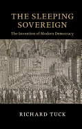 The Sleeping Sovereign: The Invention of Modern Democracy