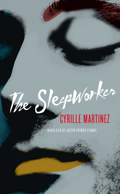 The Sleepworker - Martinez, Cyrille, and Stancil, Joseph Patrick (Translated by)