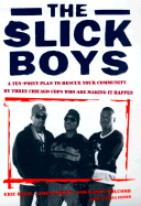 The Slick Boys: A Ten Point Plan to Rescue Your Community by Three Chicago Cops Who Are Making I