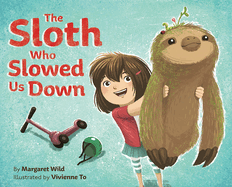 The Sloth Who Slowed Us Down: A Picture Book