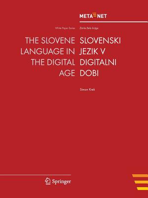 The Slovene Language in the Digital Age - Rehm, Georg (Editor), and Uszkoreit, Hans (Editor)