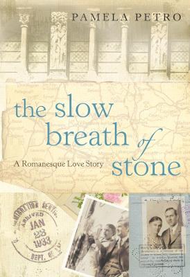 The Slow Breath of Stone: A Romanesque Love Story - Petro, Pamela