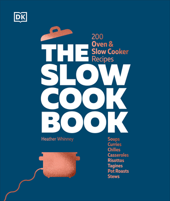 The Slow Cook Book: 200 Oven & Slow Cooker Recipes - DK